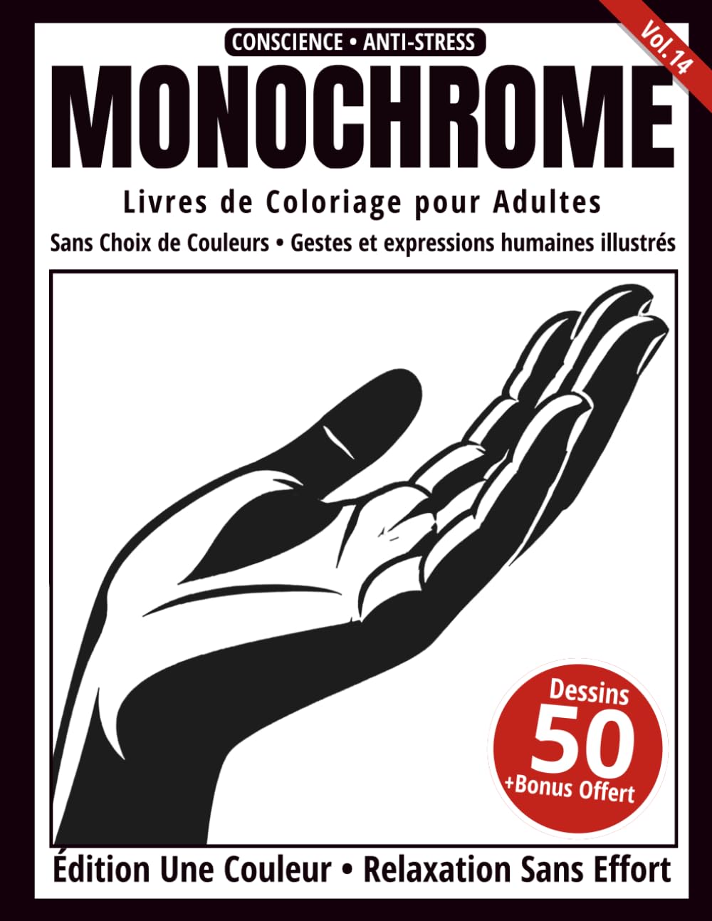 Monochrome – Livre de Coloriage Adulte en Noir et Blanc: 50 Dessins de Gestes et Expressions Humaines – Dessins en Une Seule Couleur pour Relaxation et Anti-Stress (Série Art Monochrome)