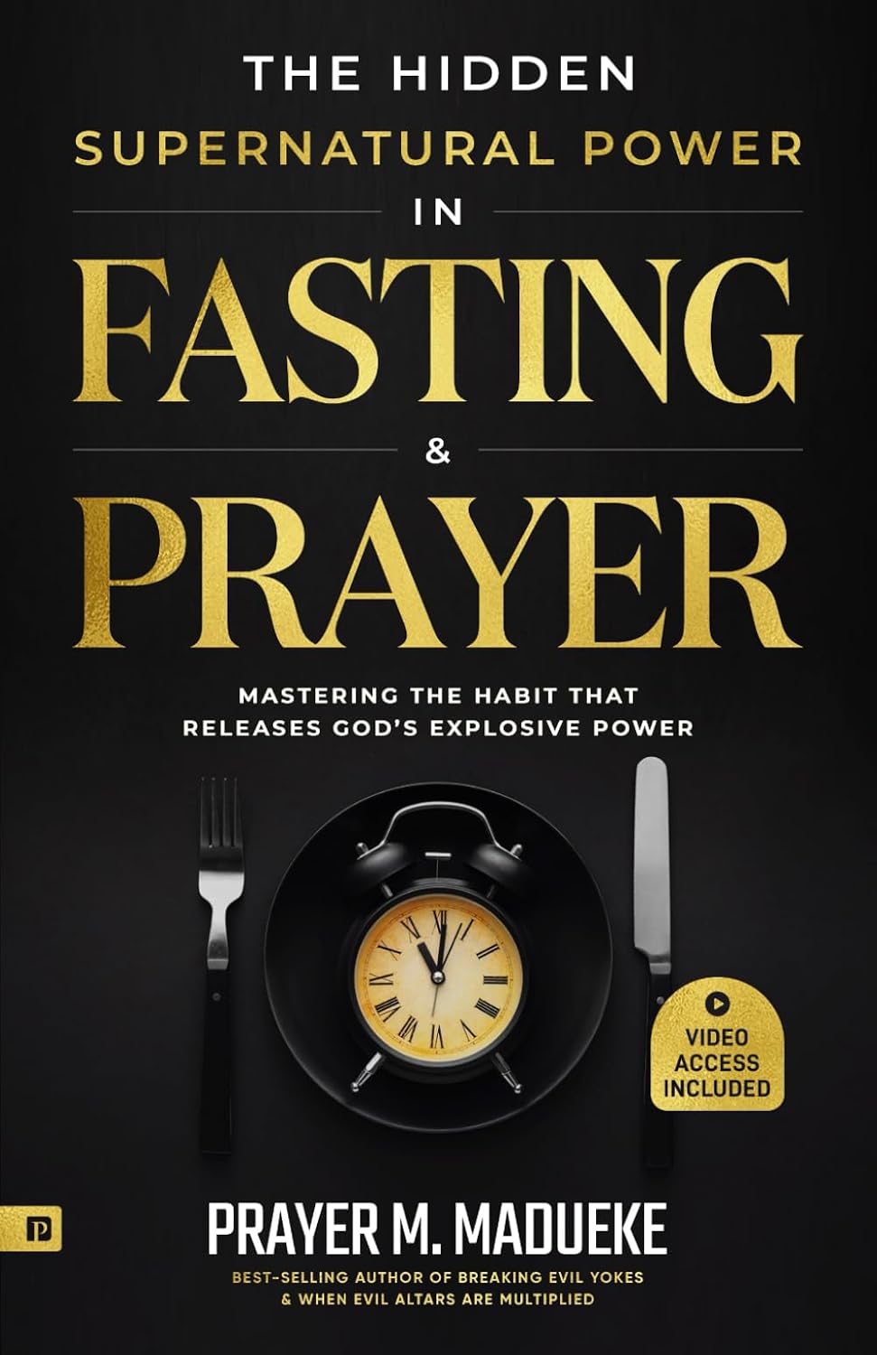 The Hidden Supernatural Power in Fasting and Prayer: Mastering the ...