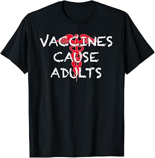 Vaccines Cause Adults T Shirt Anti-Anti-vaxxer Funny