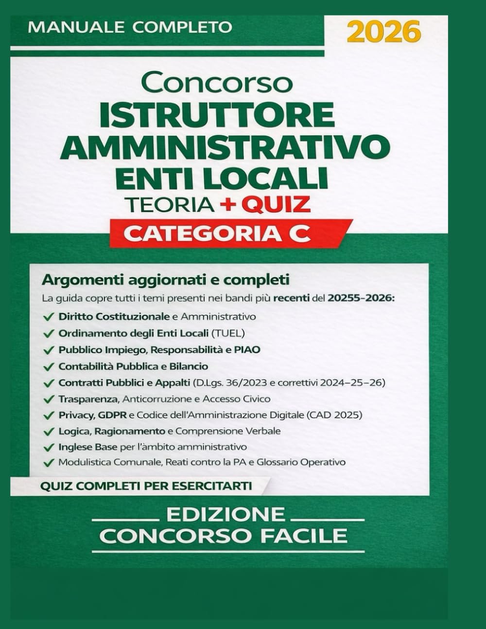 Concorso Istruttore Amministrativo Enti Locali – Categoria C: Manuale Completo 2025-2026 | Teoria Spiegata Facile, Schede di Sintesi, Quiz, Simulazioni e Guida alla Prova Orale | Oltre 250 pagine