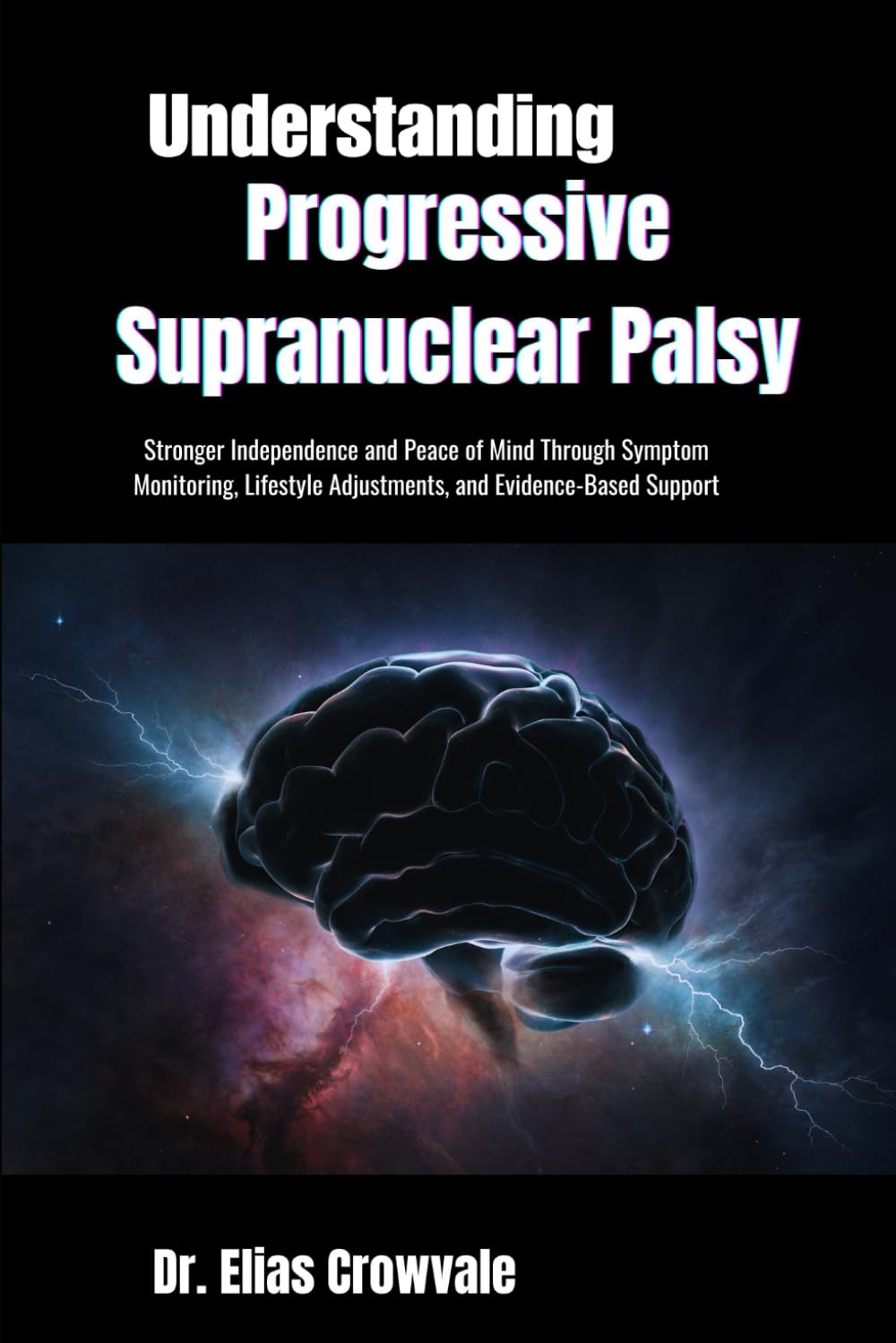 Understanding Progressive Supranuclear Palsy: Stronger Independence and Peace of Mind Through Symptom Monitoring, Lifestyle Adjustments, and Evidence-Based Support