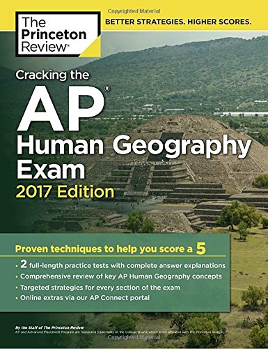 Cracking the AP Human Geography Exam, 2017 Edition: Proven Techniques to Help You Score a 5 (College Test Preparation)