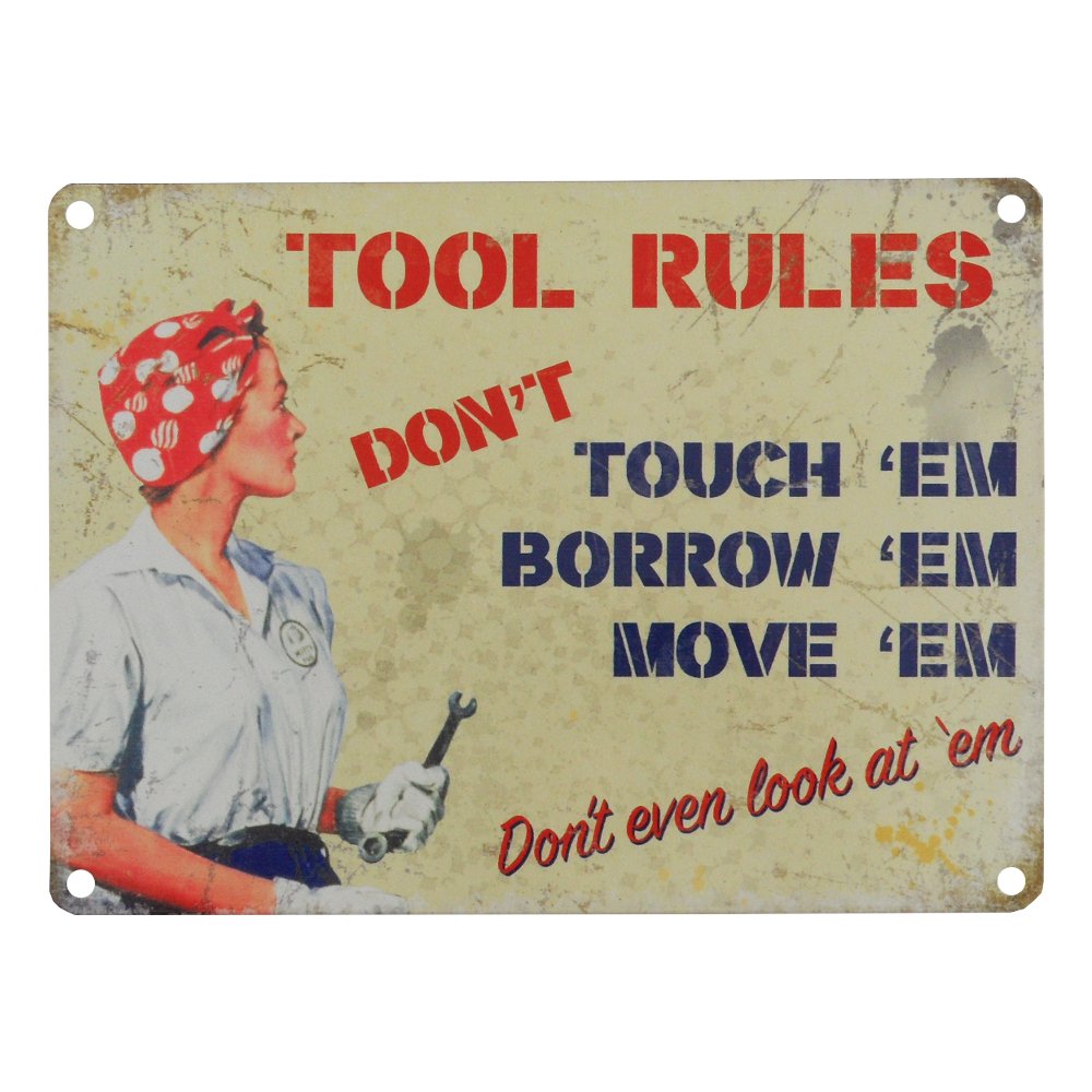 Tool Rules, Don't Touch them, Borrow Them or Move Them, Funny Metal Wall Sign