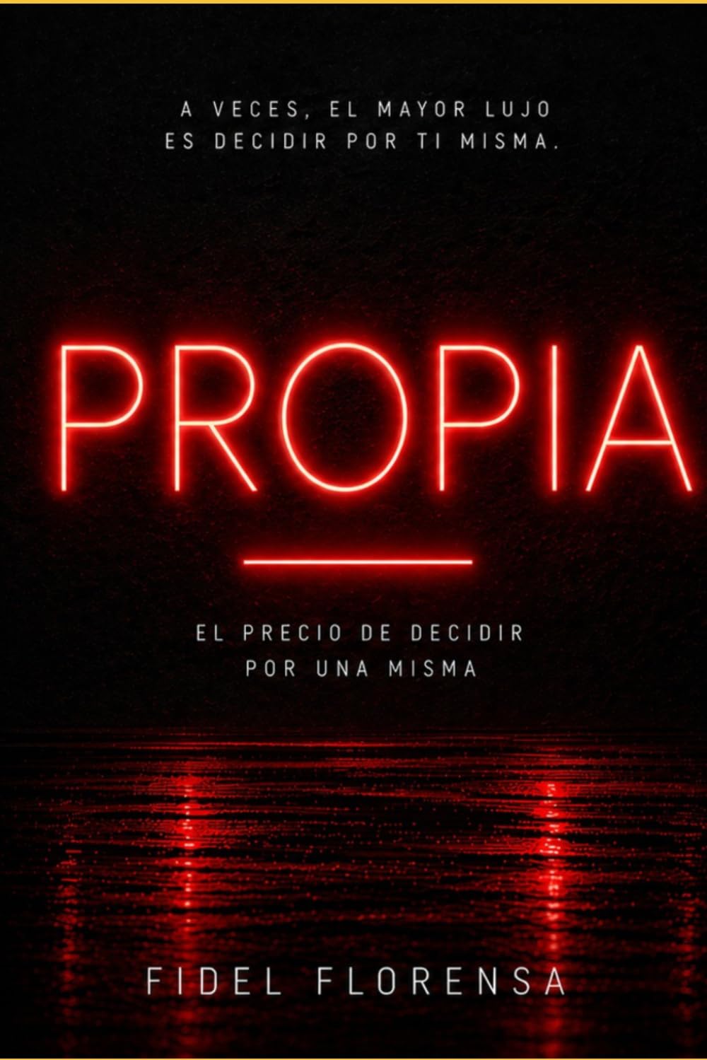 PROPIA: Una novela sobre deseo, decisiones y libertad