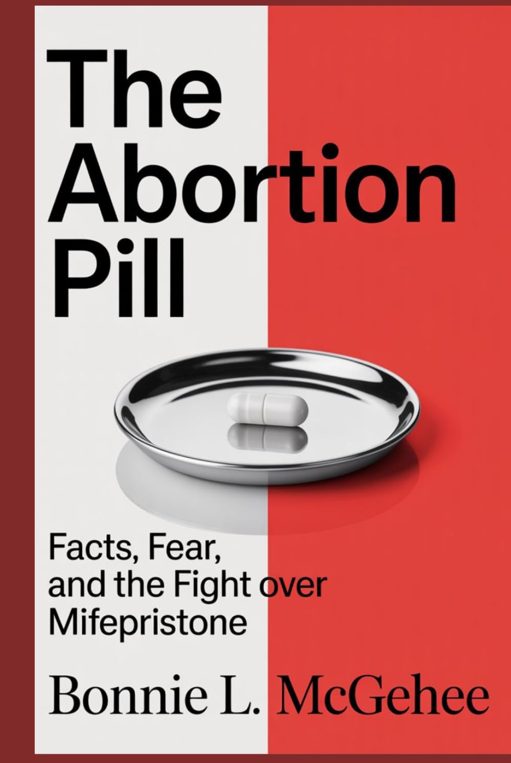 The Abortion Pill: Facts, Fear, and the Fight Over Mifepristone