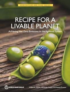 Recipe for a Livable Planet: Achieving Net Zero Emissions in the Agrifood System (Agriculture and Food Series)