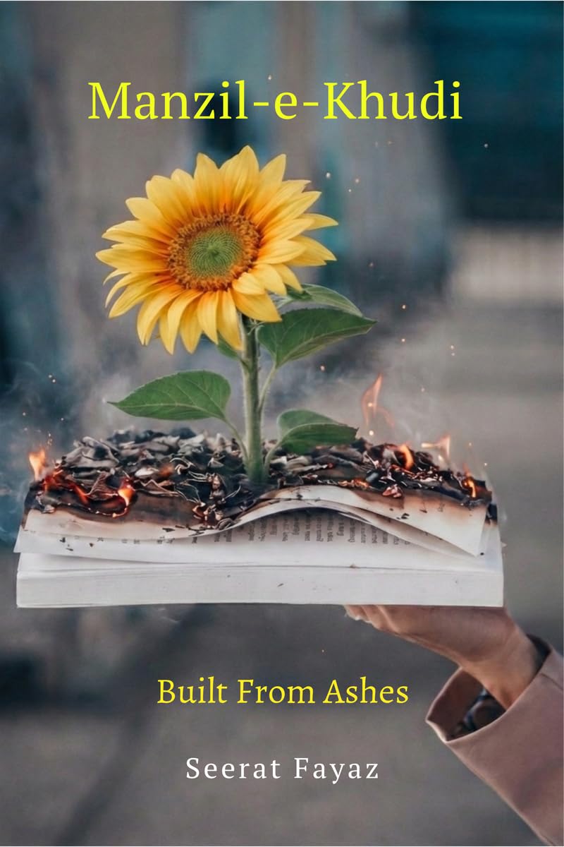 Manzil-e-Khudi: Built From Ashes