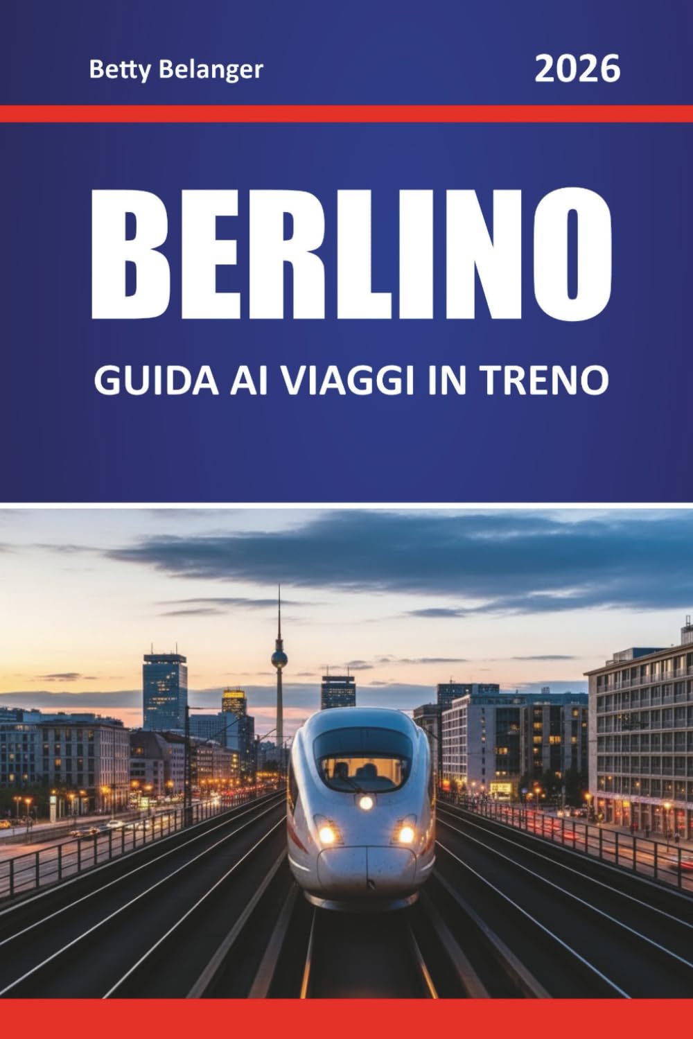 BERLINO GUIDA AI VIAGGI IN TRENO 2026: Esplora percorsi panoramici, stazioni storiche, itinerari, esperienze locali nei quartieri e viaggi panoramici