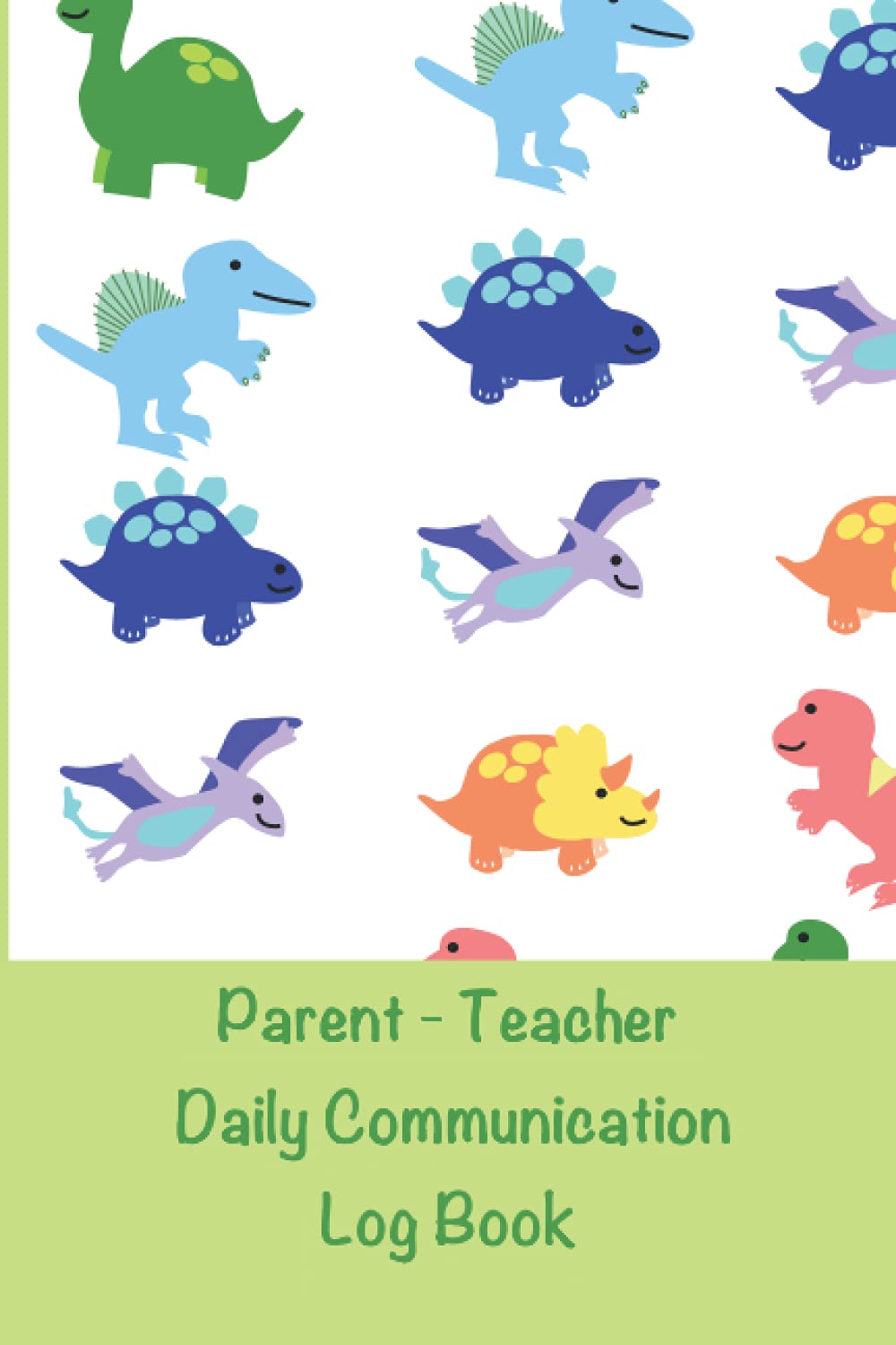 Parent - Teacher Communication Diary: A Back and Forth Communication Journal for School to Home / Dinosaur Cover / SEN Diary