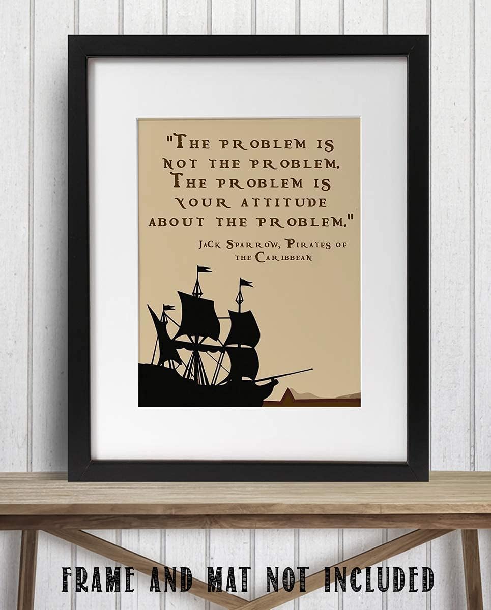 Jack Sparrow Quotes Wall Art - The Problem Is Your Attitude - Funny Pirates of the Caribbean Quote Poster Print for Home, Office, & Classroom Decor (White Framed, 8 x 10 inches)