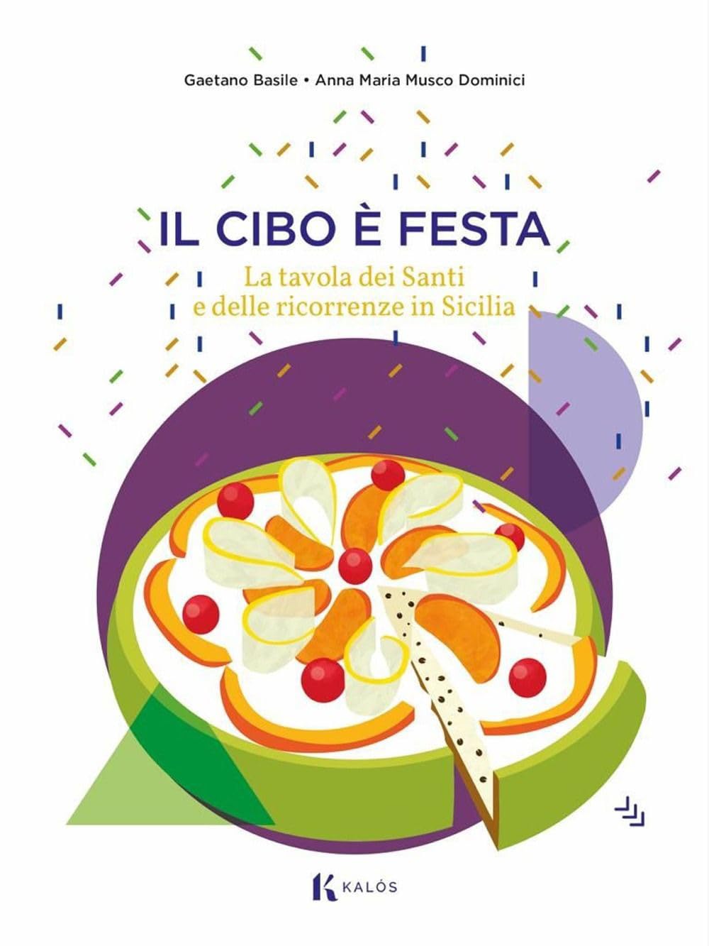 Il Cibo è Festa. La Tavola Dei Santi E Delle Ricorrenze In Sicilia - 4