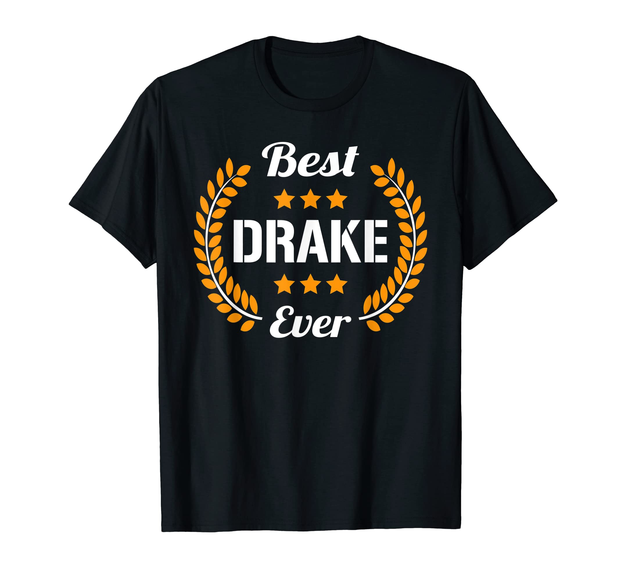 Drake Name Gift Father's Day Name GiftBest Drake Ever Funny Saying First Name Drake T-Shirt