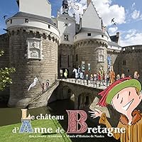 Le château d'Anne de Bretagne (Hors Série, 210212) 2070628612 Book Cover