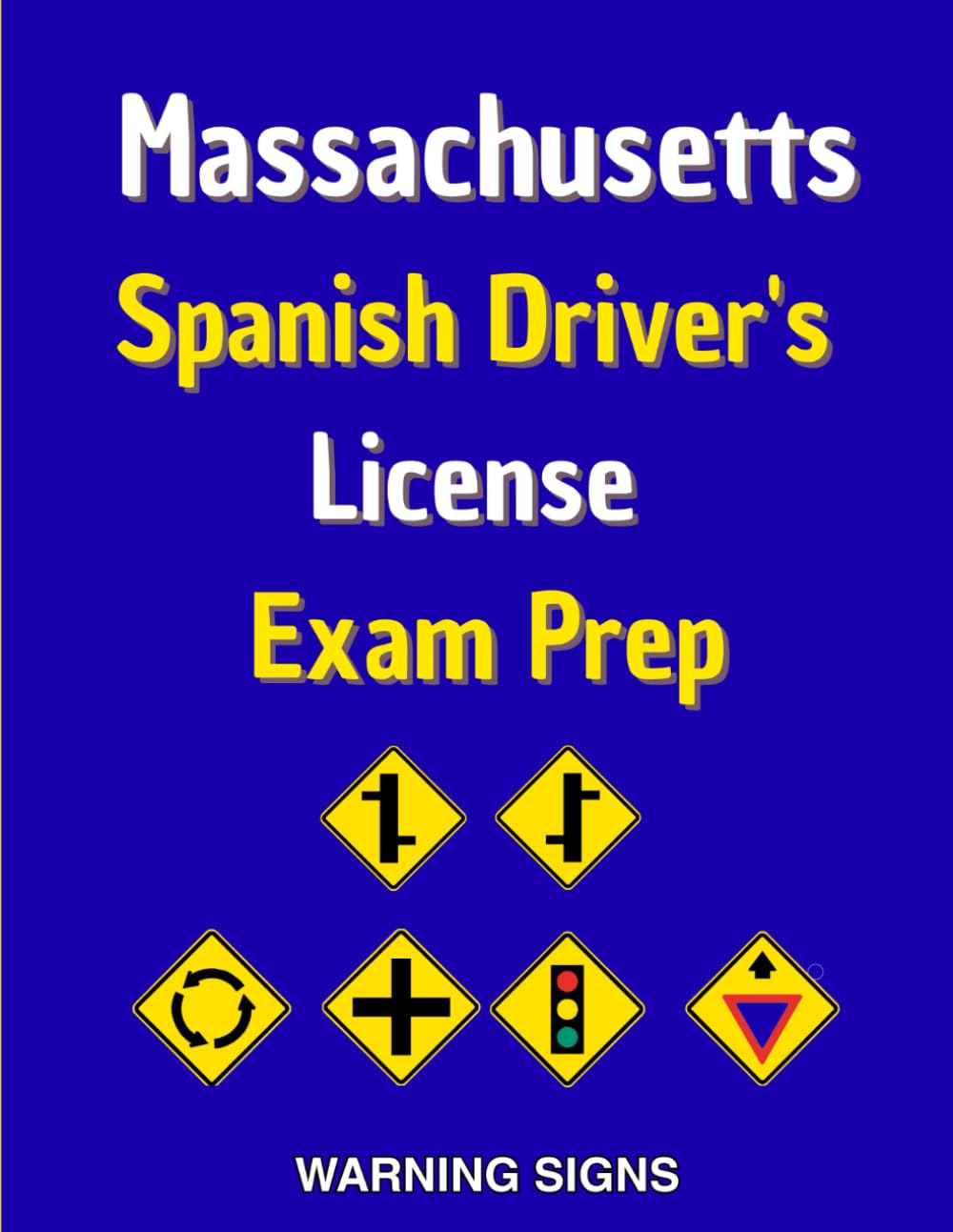 Massachusetts Spanish Driver's License Exam Prep: 90 señales de Advertencia de Peligro con 100 Preguntas del Manual del DMV en Español, Señales de ... y Señales híbridas de advertencia peatonal