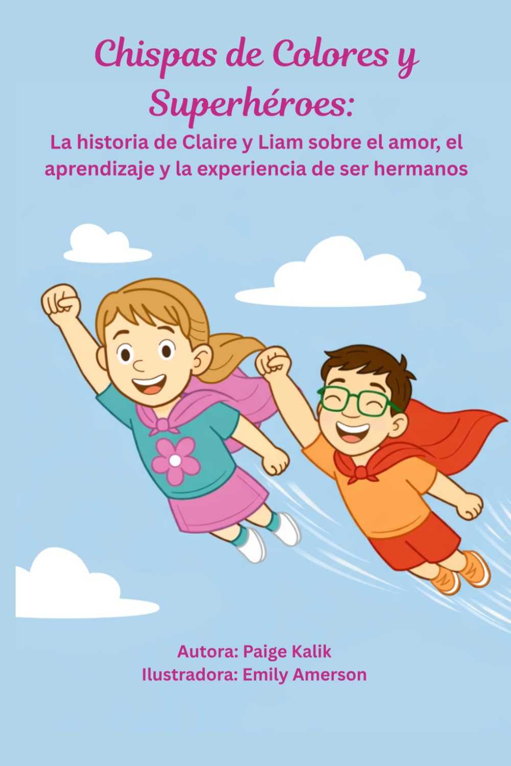 Chispas de Colores y Superhéroes: La historia de Claire y Liam sobre el amor, el aprendizaje y la experiencia de ser hermanos