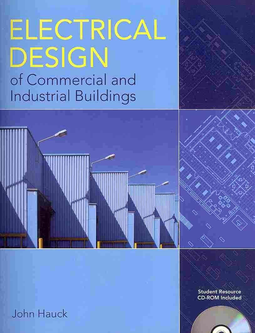 Electrical Design of Commercial and Industrial Buildings Hauck, John