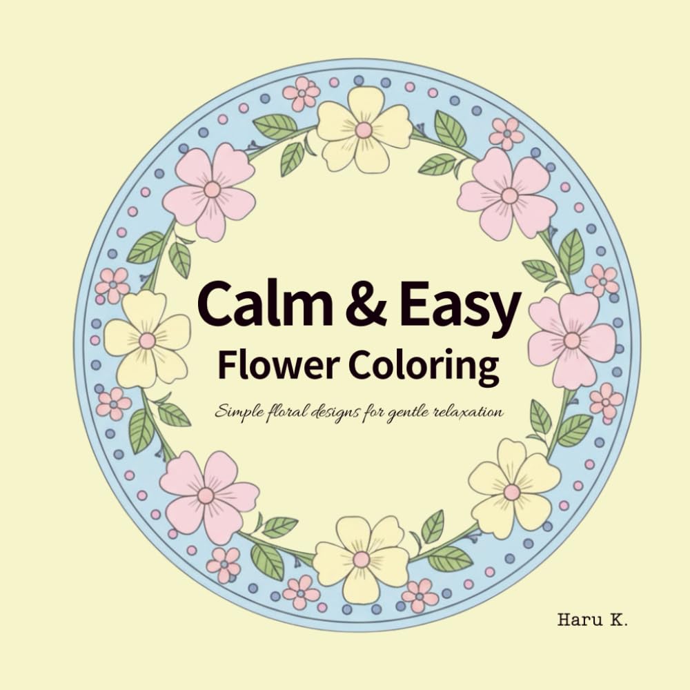 Calm & Easy Flower Coloring: Simple floral designs for gentle relaxation