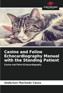 Canine and Feline Echocardiography Manual with the Standing Patient: Canine and Feline Echocardiography