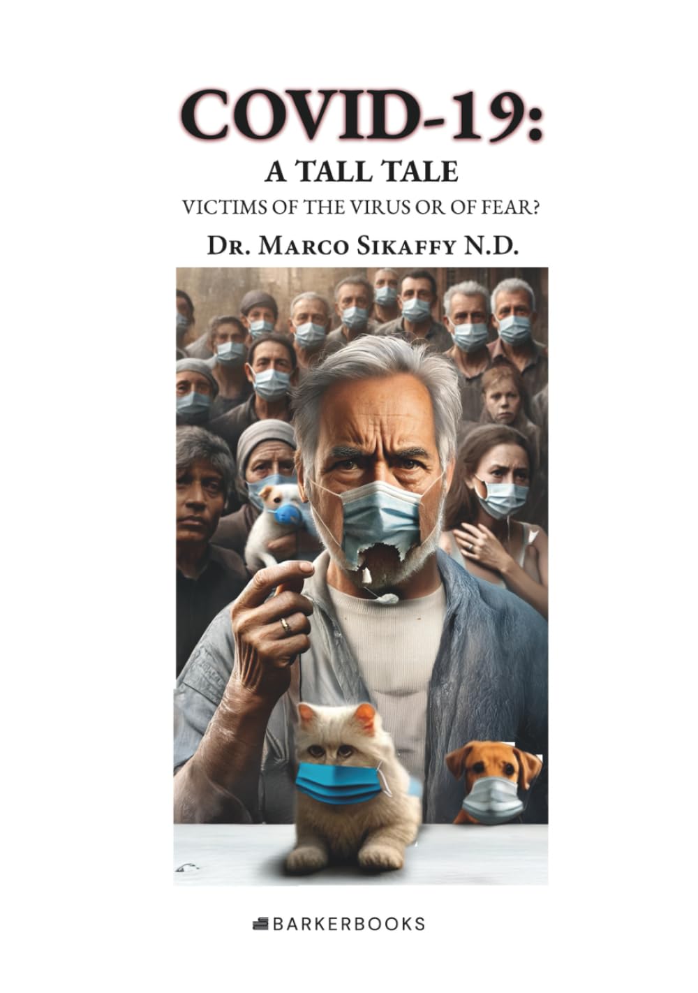 COVID-19: A TALL TALE: VICTIMS OF THE VIRUS OR OF FEAR?