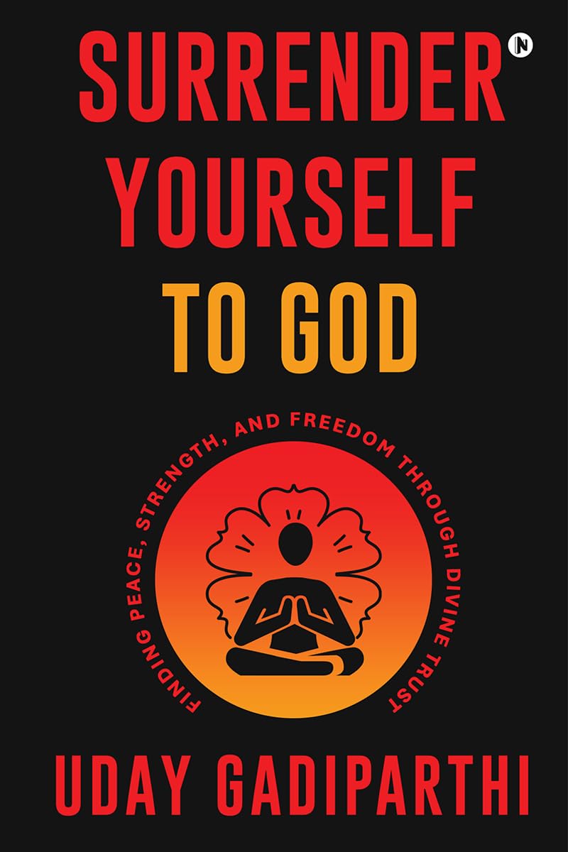 Surrender Yourself to God: Finding Peace, Strength, and Freedom Through Divine Trust