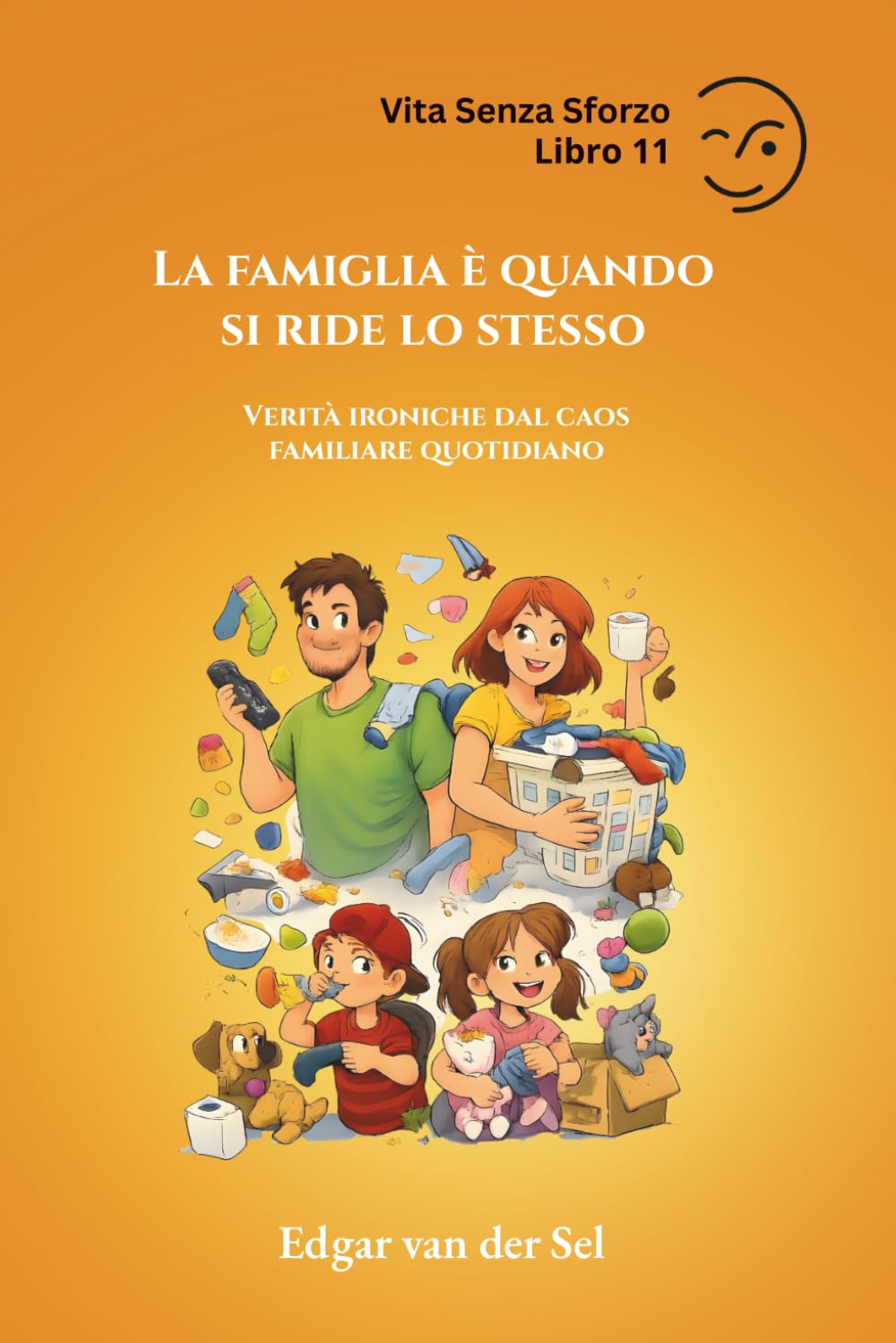 La famiglia è quando si ride lo stesso: Verità ironiche dal caos familiare quotidiano