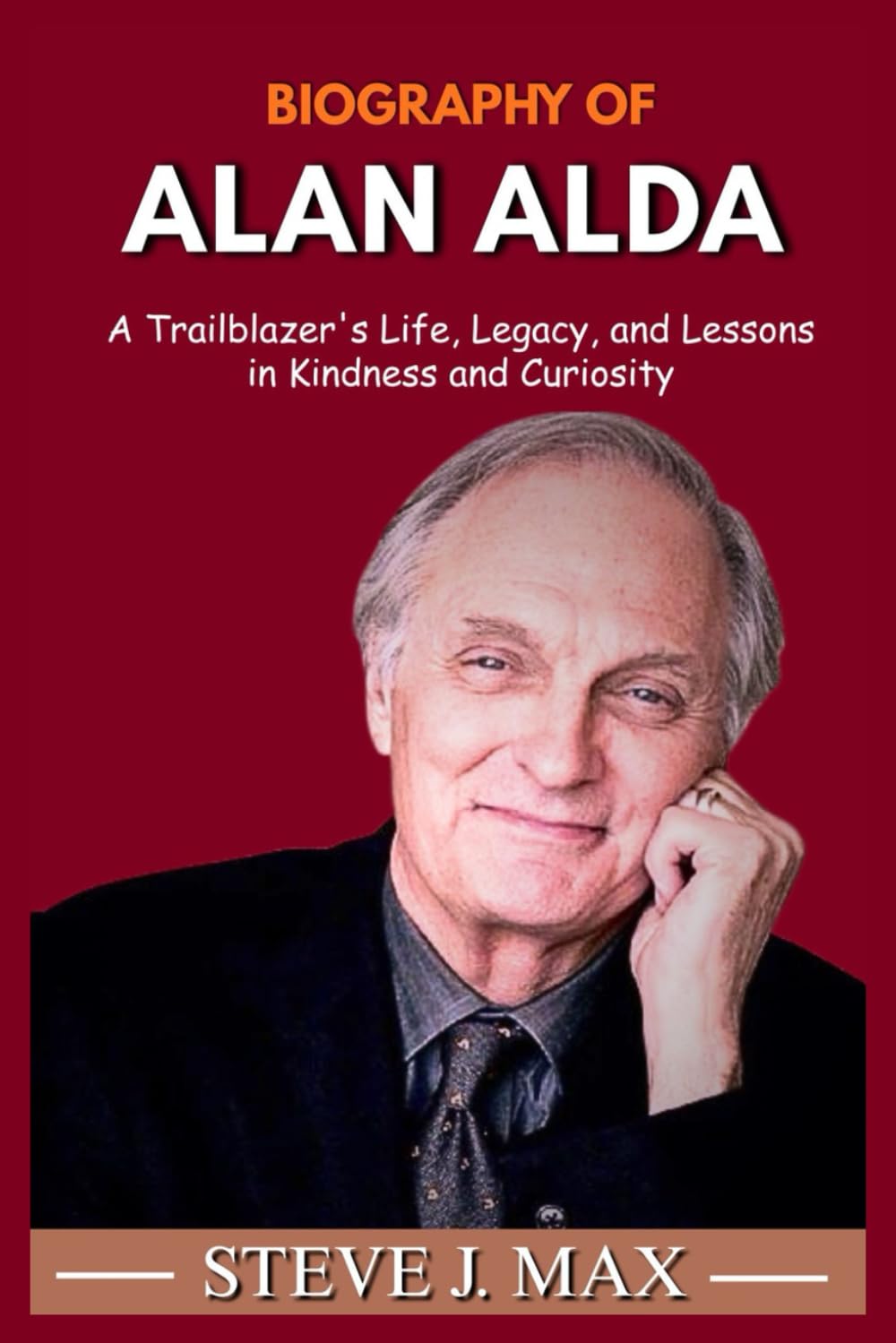 BIOGRAPHY OF ALAN ALDA: A Trailblazer's Life, Legacy, and Lessons in Kindness and Curiosity