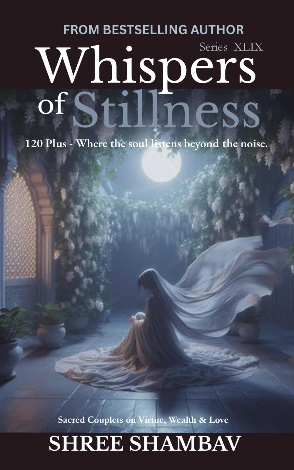 Whispers of Stillness: Where the soul listens beyond the noise Series XLIX: 49