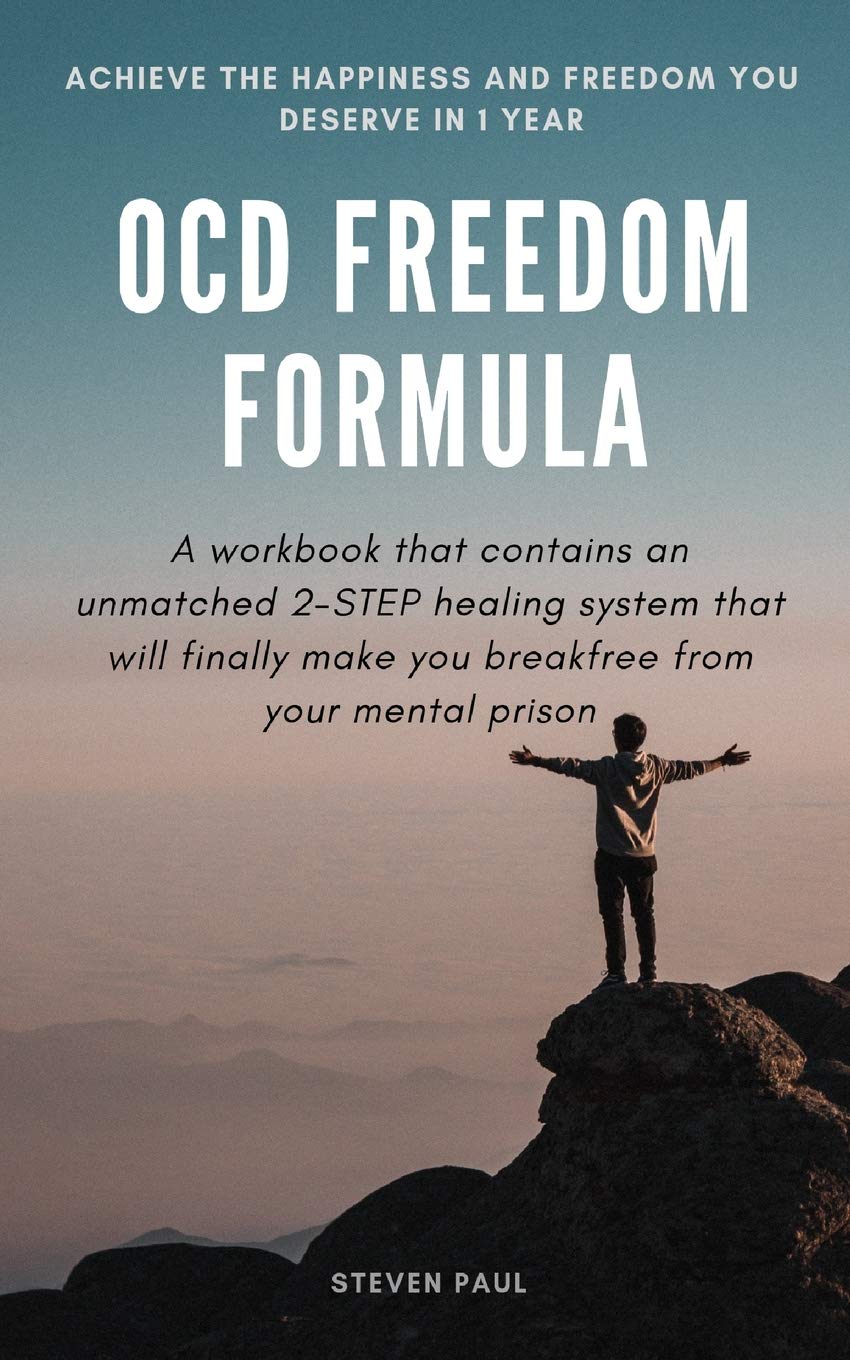 OCD Freedom Formula: A workbook that contains an unmatched 2-STEP healing system that will finally make you break free from your mental prison