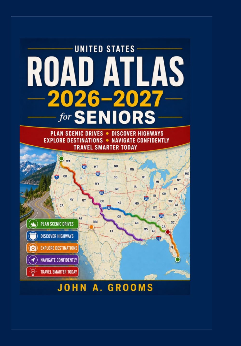 United States Road Atlas 2026–2027 for Seniors: Plan scenic drives, discover highways, explore destinations, navigate confidently, travel smarter today.