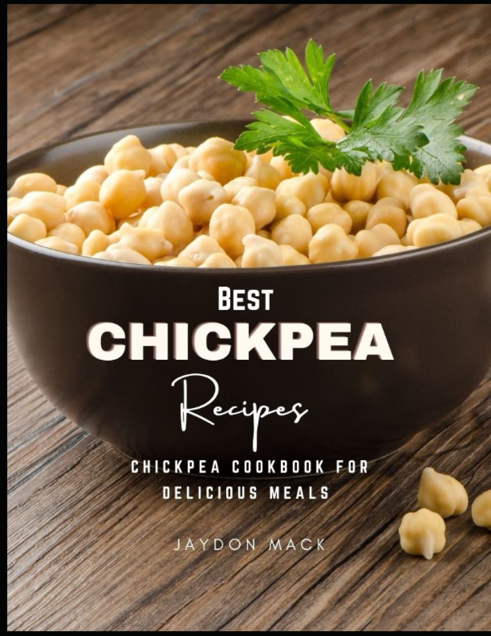 Best Chickpea Recipes: Chickpea Cookbook for Delicious Meals