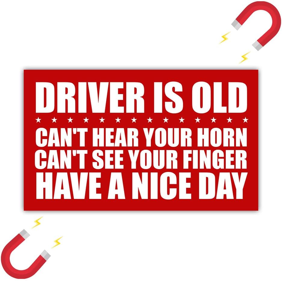 [7.5"x4.5"] Old Driver Magnet Driver Is Old Magnet Can't Hear Your Horn Can't See Your Finger Funny Prank Senior Driver Please Be Patient Sticker Funny Caution Driving Safety Sign For Car Truck
