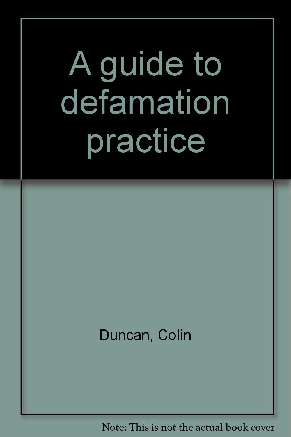 A guide to defamation practice: Colin Duncan: Amazon.com: Books