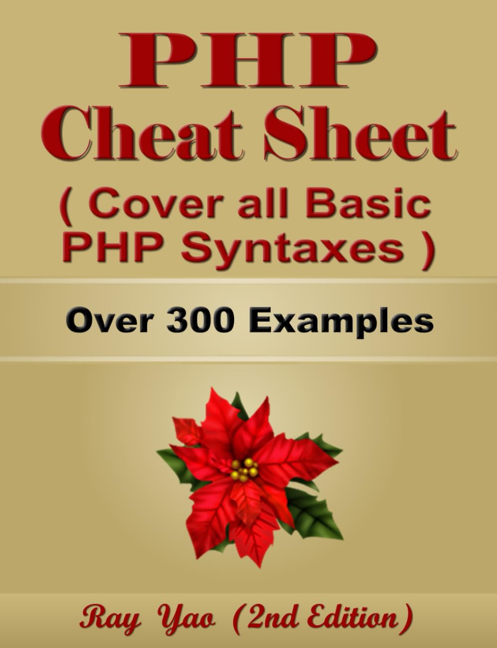 PHP MYSQL Cheat Sheet, Cover all Basic PHP Syntaxes, Quick Reference Guide by Examples: PHP MYSQL Programming Syntax Book, Syntax Table & Chart, Quick Study Workbook