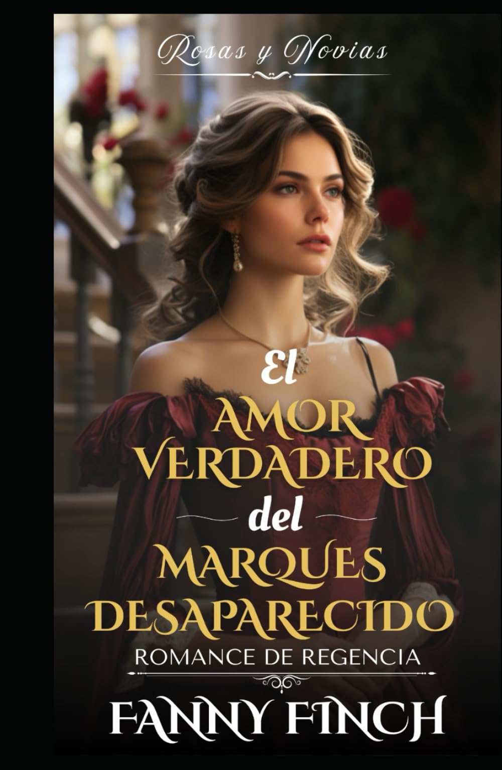 El Amor Verdadero Del Marqués Desaparecido: Romance Del Periodo Regencia (Rosas y Novias)