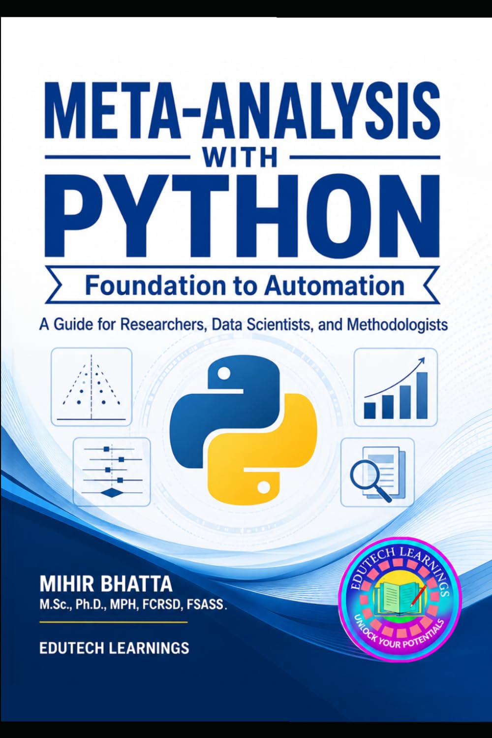 META-ANALYSIS WITH PYTHON: Foundation to Automation: A Guide for Researchers, Data Scientists, and Methodologists