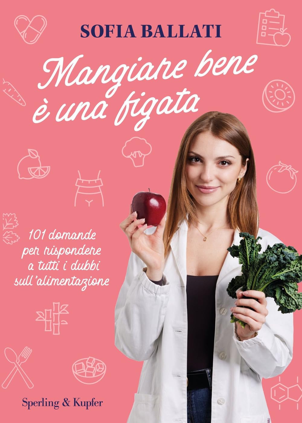 Mangiare Bene è Una Figata. 101 Domande Per Rispondere A Tutti I Dubbi Sull'alimentazione - 4