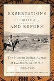 Reservations, Removal, and Reform: The Mission Indian Agents of Southern California, 1878–1903