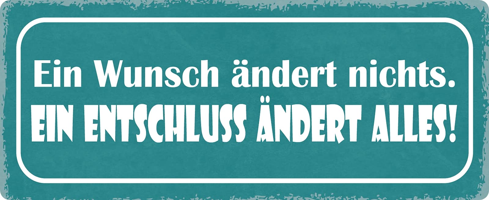 Tin Sign 27 x 10 cm Curved with German Text "Ein Entschluss modit" [German Language]