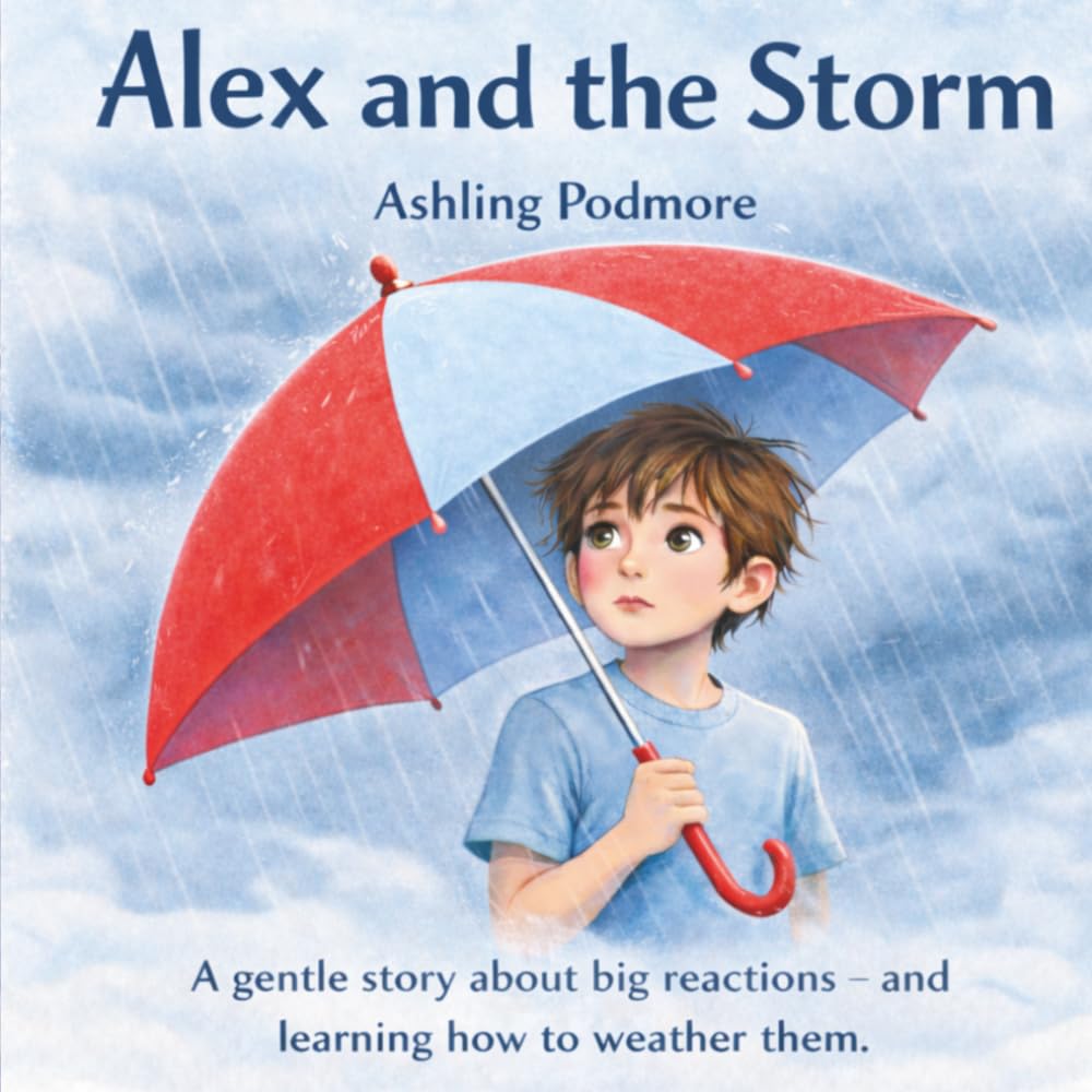 Alex and the Storm: A story to help children understand big emotions, meltdowns and overwhelm
