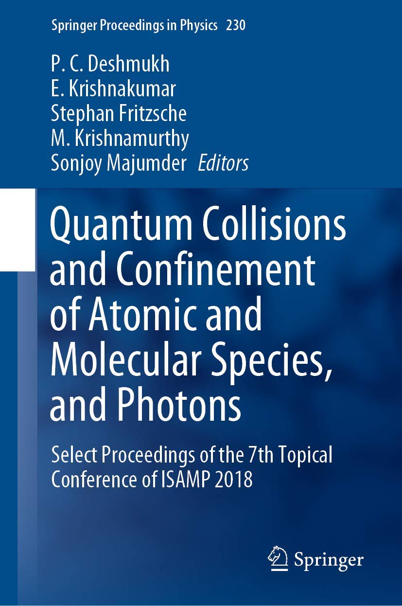 Quantum Collisions and Confinement of Atomic and Molecular Species, and Photons: Select Proceedings of the 7th Topical Conference of Isamp 2018