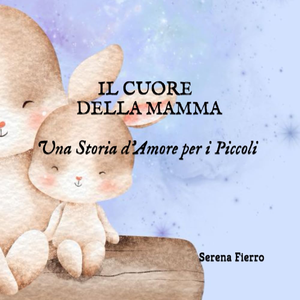 Il Cuore della Mamma: Una Storia d'Amore per i Piccoli