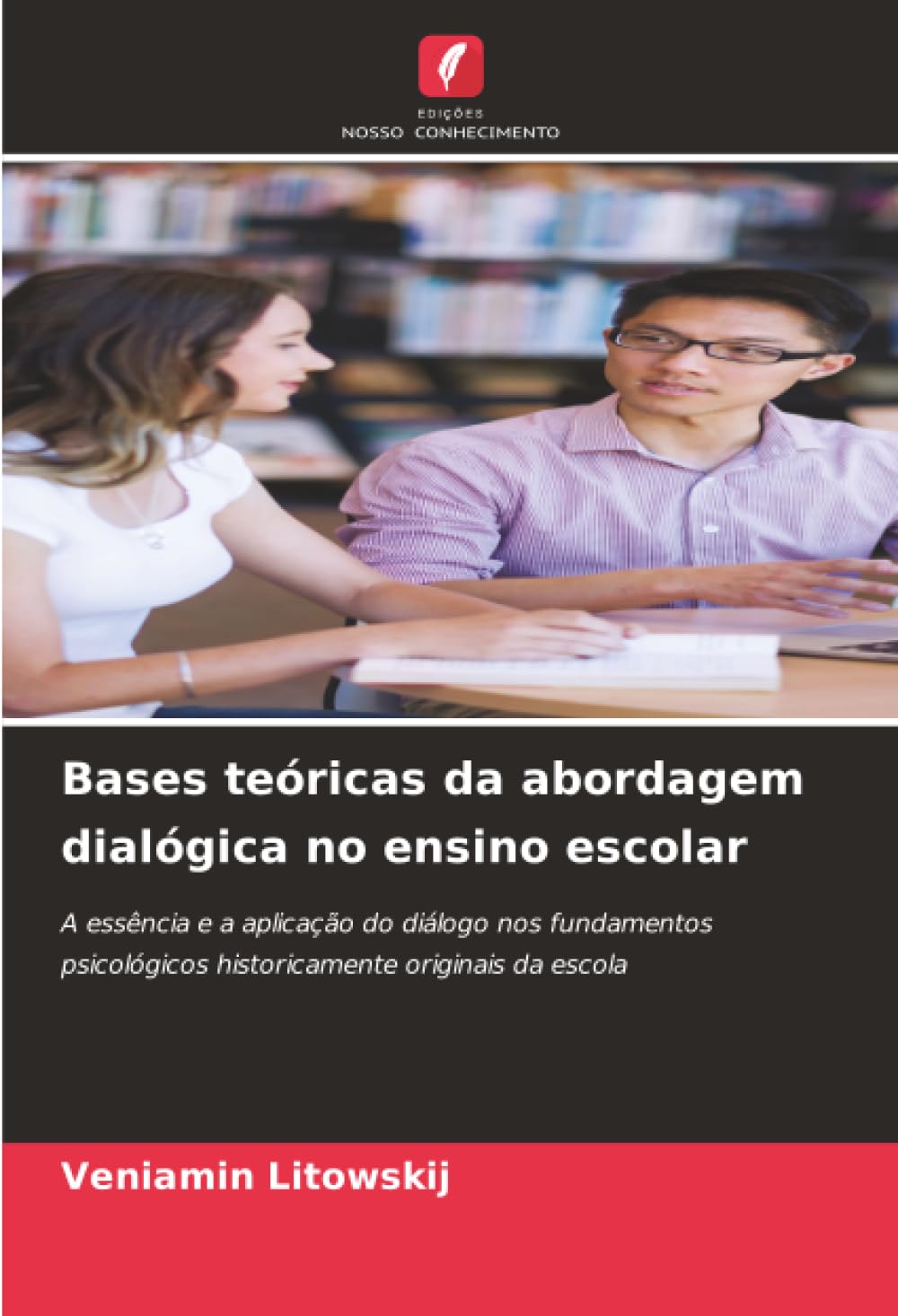 Bases teóricas da abordagem dialógica no ensino escolar: A essência e a aplicação do diálogo nos fundamentos psicológicos historicamente originais da escola