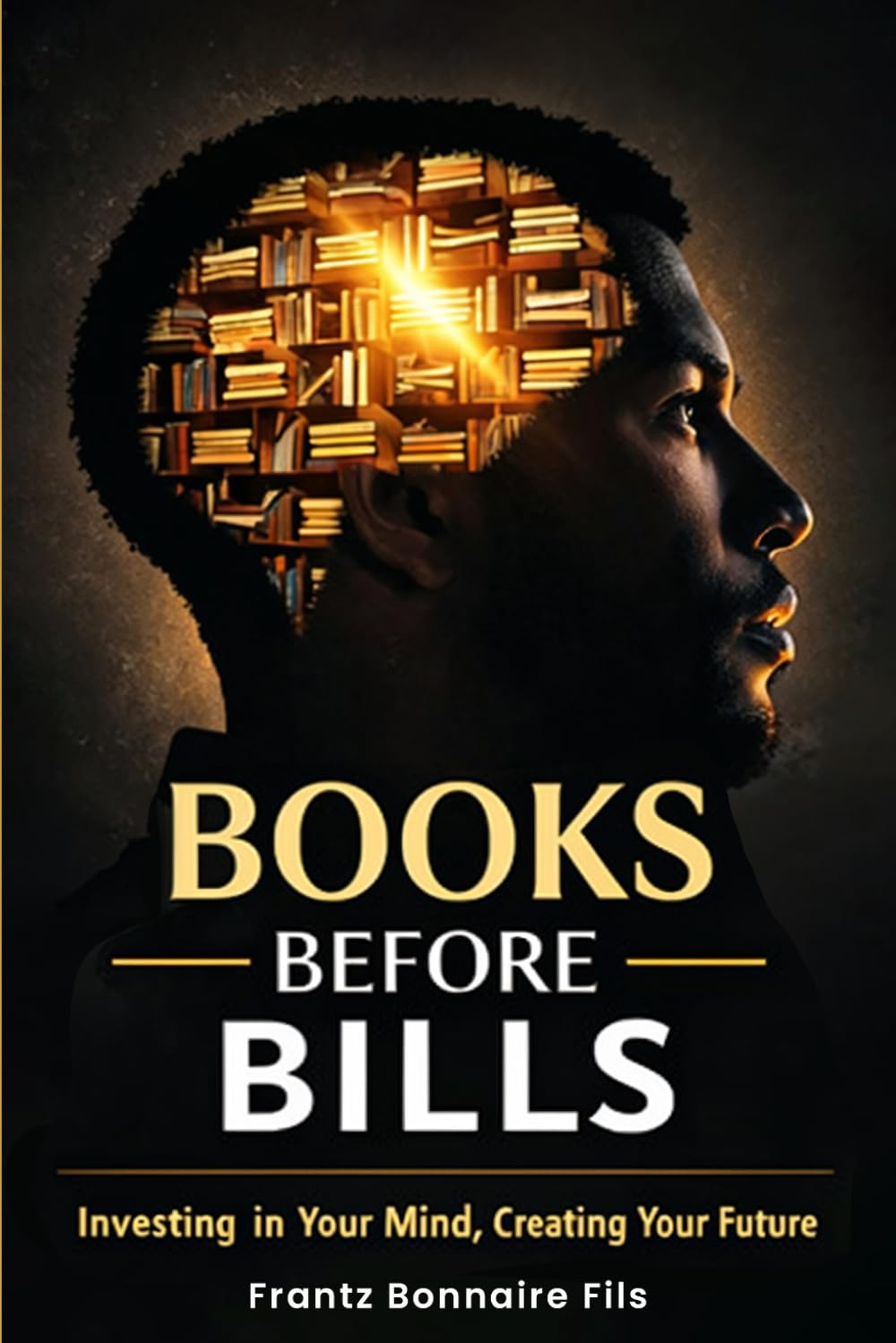 Books Before Bills: Investing in Your Mind, Creating Your Future