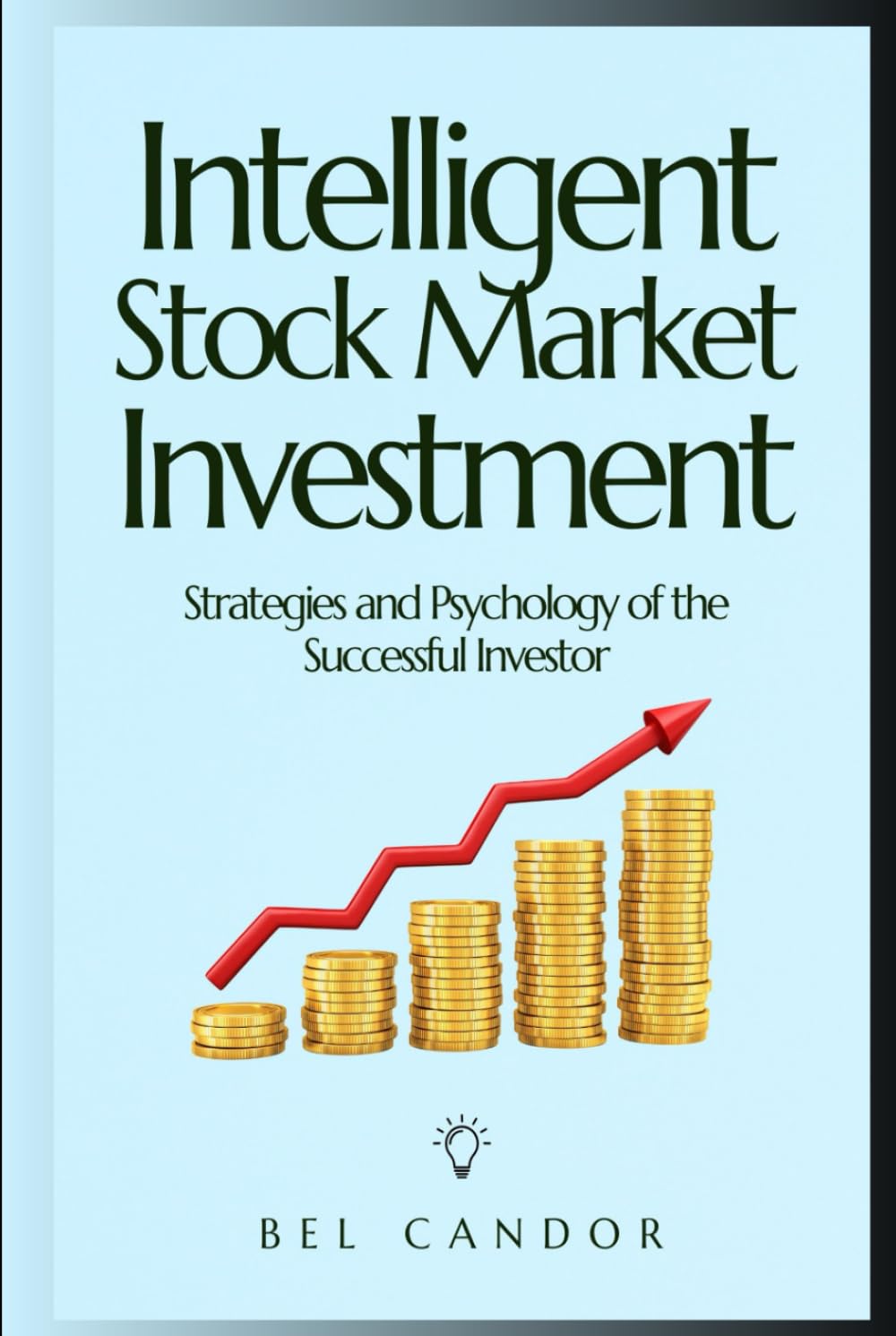 Intelligent Stock Market Investment: Strategies and Psychology of the Successful Investor