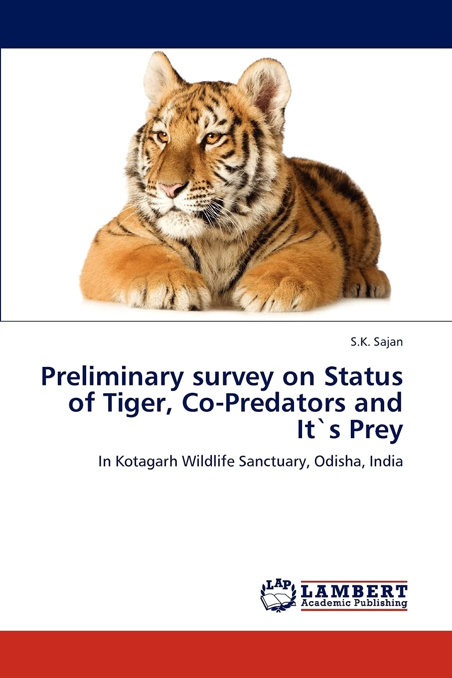 Preliminary survey on Status of Tiger, Co-Predators and It`s Prey: In Kotagarh Wildlife Sanctuary, Odisha, India