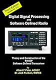 Digital Signal Processing and Software Defined Radio: Theory and Construction of the T41-EP Software Defined Transceiver