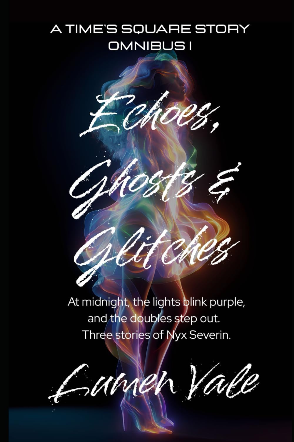 Echoes, Ghosts and Glitches: A Time's Square Story: Omnibus I