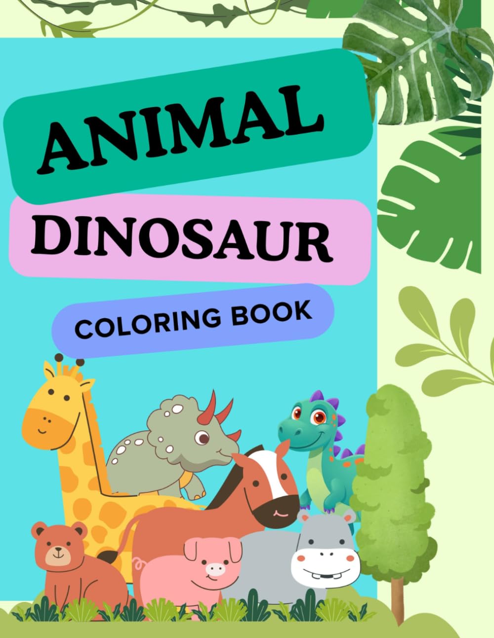 Animal & Dinosaur Coloring Book: Land, Sea, Sky & Dinosaurs Activity Book For Toddlers