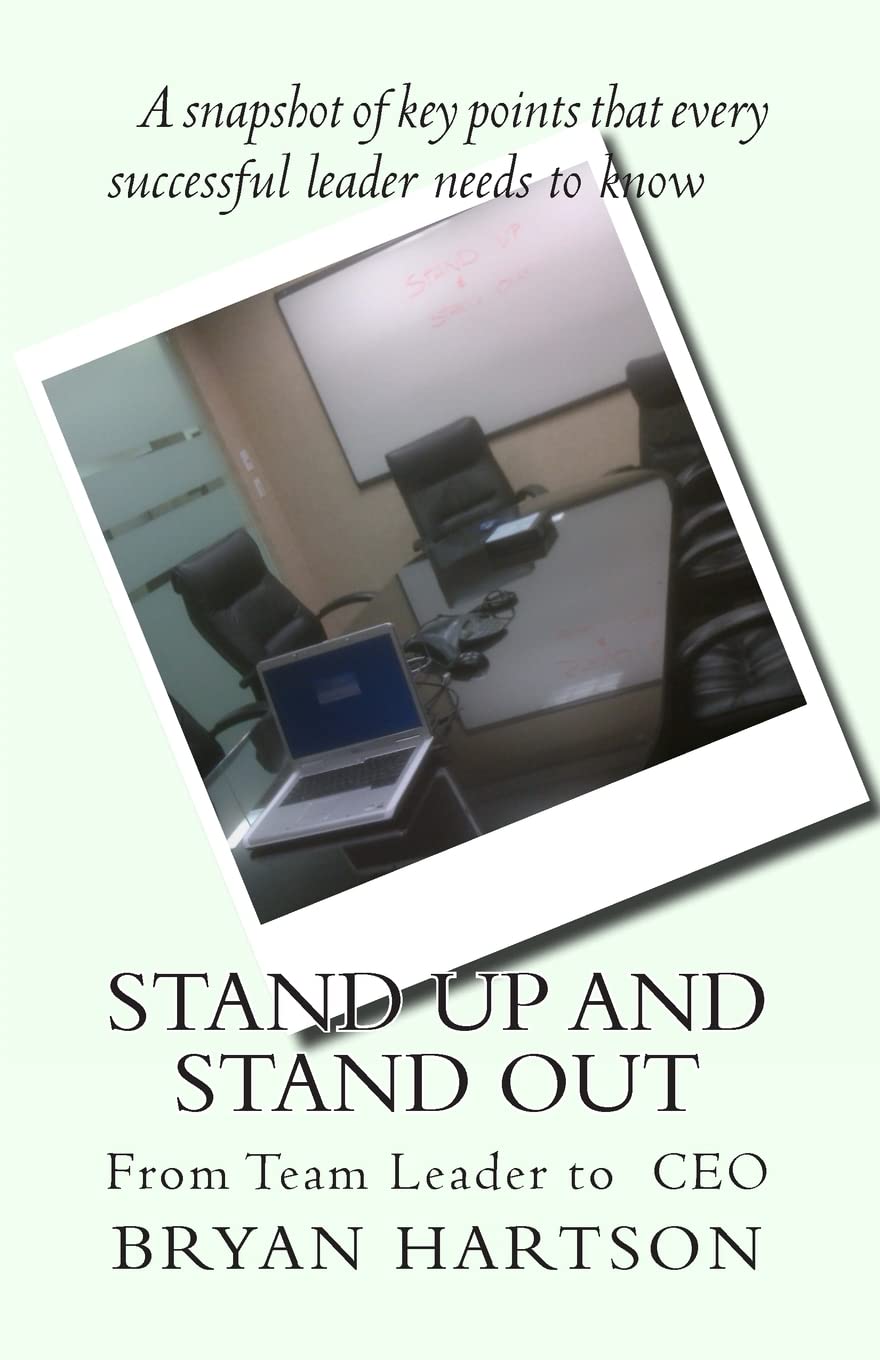 Stand Up and Stand Out: From Team Leader to CEO: Volume 1