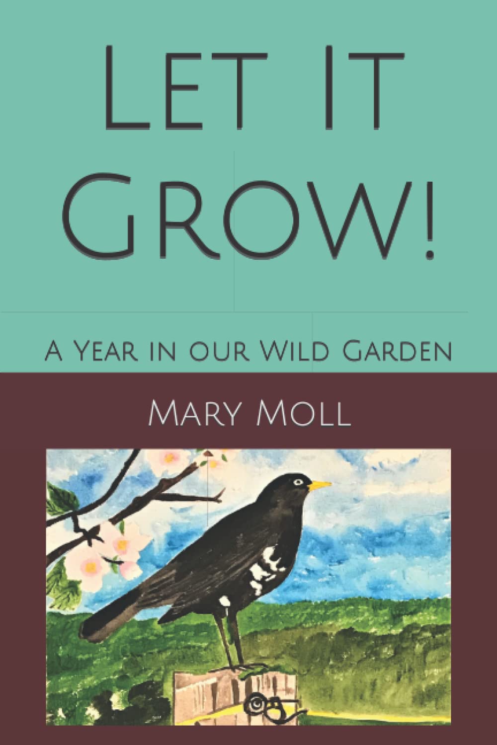 Let It Grow!: A Year in our Wild Garden